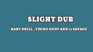 Slight Dub ft Babydrill, Young Nudy 