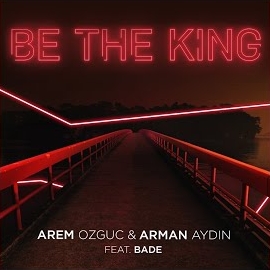 Be The King ft Arman Aydın, Bade