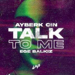 Talk To Me ft Ege Balkiz