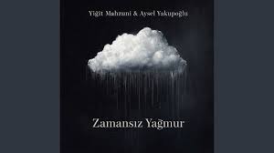 Zamansız Yağmur ft Yiğit Mahzuni
