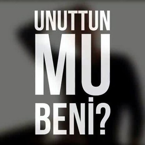 Unuttun Mu Beni