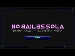 No Bailes Sola ft Sebastián Yatra