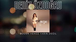 Bugün Henüz Yarın Deği