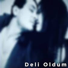 Deli Oldum