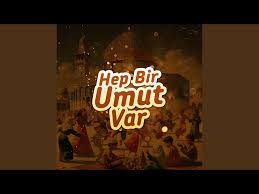 Hep Bir Umut Var 