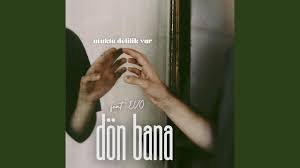 Dön Bana ft Ufukta Delilik Var
