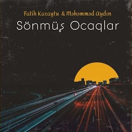 Sönmüş Ocaqlar ft Mehemmed Aydın 