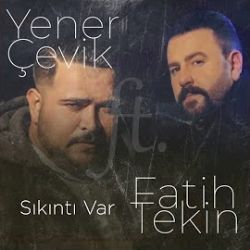 Sıkıntı Var ft Yener Çevik
