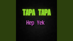 Tapa Tapa Hep Yek 