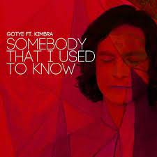 Somebody That I Used To Know ft Kimbra