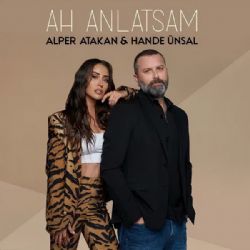 Ah Anlatsam ft Alper Atakan