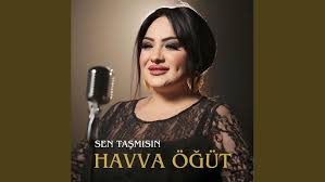 Sen Taşmısın