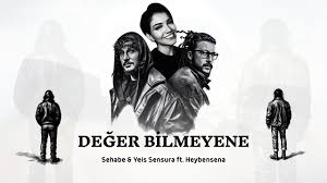 Değer Bilmeyene ft Yeis Sensura,Sehabe