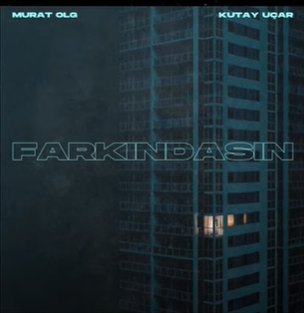 Farkındasın (feat Murat Olg)