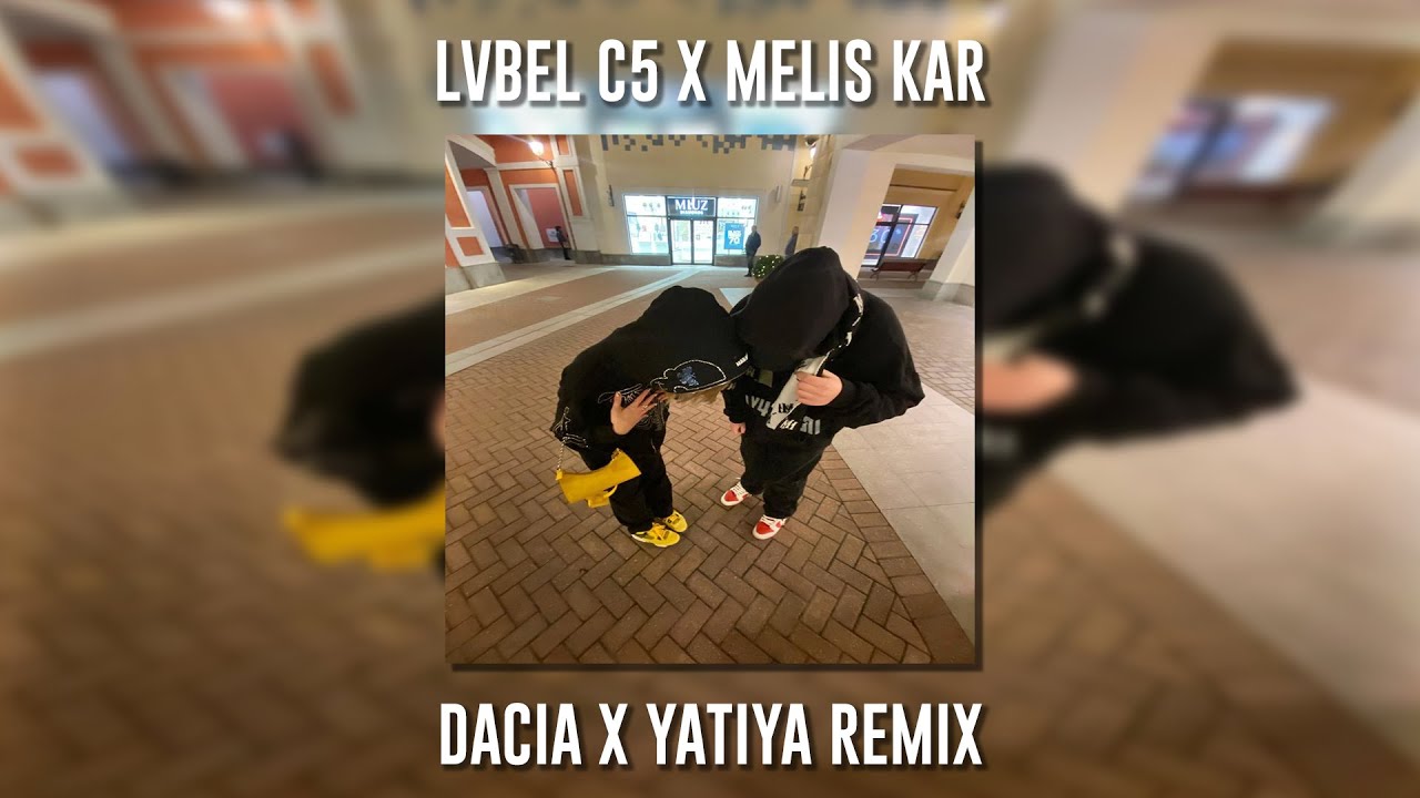 DACIA X YATIYA ft Melis Kar (Remix)