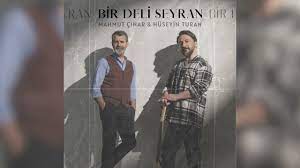Bir Deli Seyran ft Hüseyin Turan