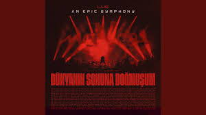 Dünyanın Sonuna Doğmuşum ft Epic Symphony (Live)
