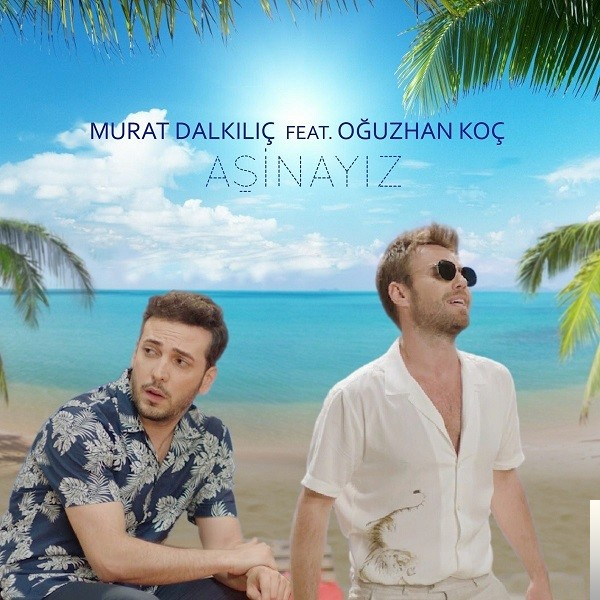 feat Oğuzhan Koç-Aşinayız