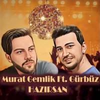 Murat Gemlik - Hazırsan ft. Gürbüz