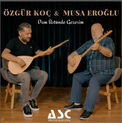 Dam Üstünde Gezerim (feat Özgür Koç)
