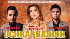 Uchrashardik ft Shaxboz, Yulduz Usmonova