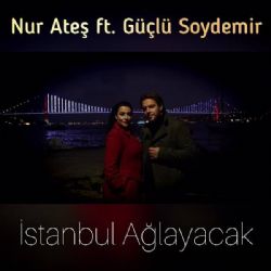 İstanbul Ağlayacak (feat Güçlü Soydemir)