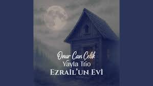 Ezrail’un Evi ft Yayla Trio 