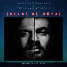 Belki de Rüya (feat Şenol Can Bekdemir)