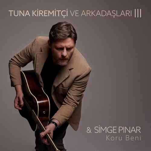 Koru Beni ft Tuna Kiremitçi