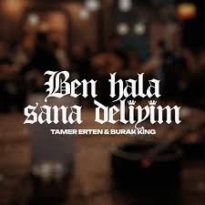 Ben Hala Sana Deliyim ft Burak King 