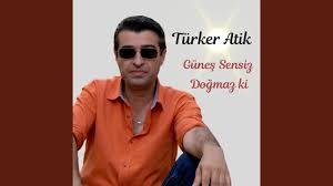 Güneş Sensiz Doğmaz Ki