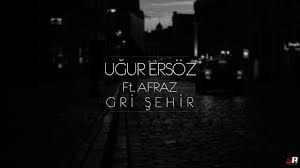 feat Afraz-Gri Şehir