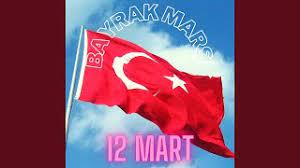 Bayrak Marşı 12 Mart 