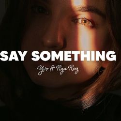 Say Something ft Rya Rey