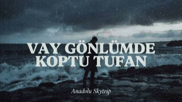 Vay Gönlümde Koptu Tufan