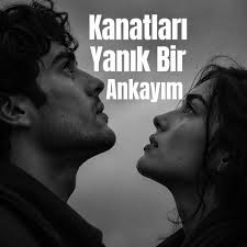 Kanatları Yanık Bir Ankayım 