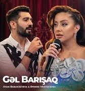 Gel Barışaq ft Ahmed Mustafayev 