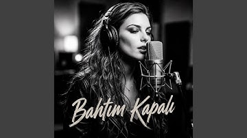 Bahtım Kapalı Sevdadan Yana