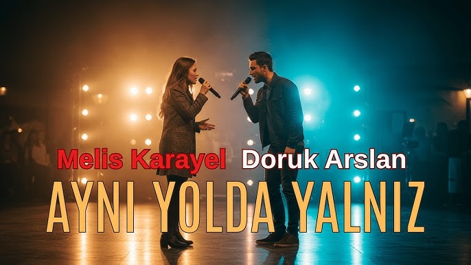 Aynı Yolda Yalnız ft Melis Karayel 