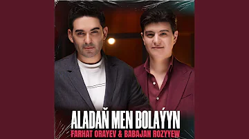 Aladaň Men Bolaýyn ft Babajan Rozyyew 