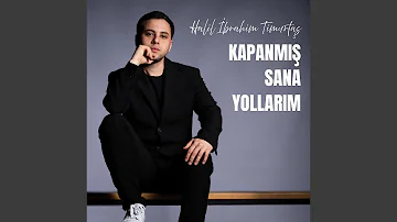 Kapanmış Sana Yollarım