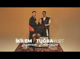 İçiyorum Ederimize ft Tuğba Yurt