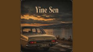 Yine Sen