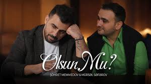 Olsunmu ft Sohret Memmedov