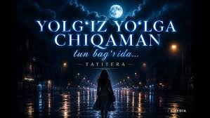 Yolgiz Yolga Chiqqanman Tun Bagrida